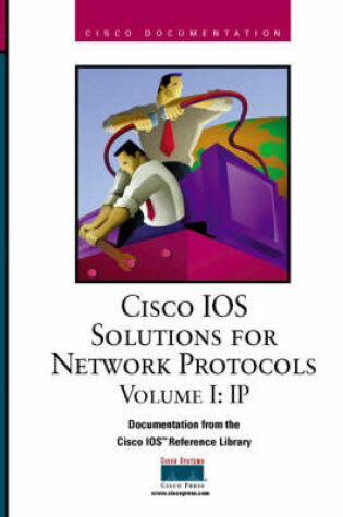 Cover of Cisco IOS Solutions for Network Protocols, Vol I, IP