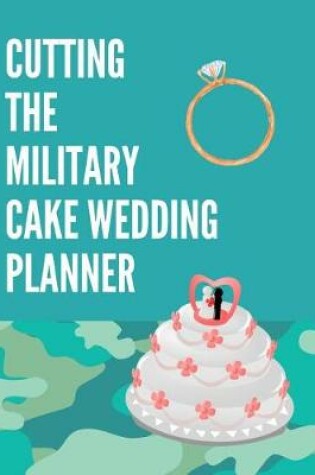 Cover of Cutting The Military Cake Wedding Planner