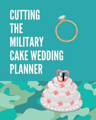 Book cover for Cutting The Military Cake Wedding Planner