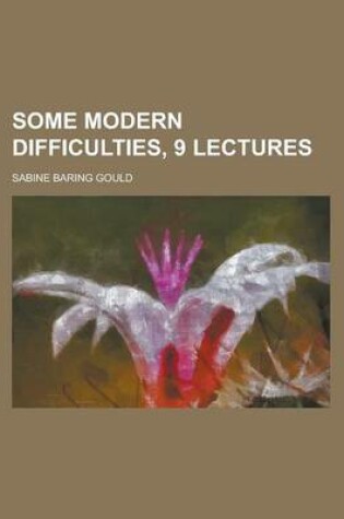 Cover of Some Modern Difficulties, 9 Lectures