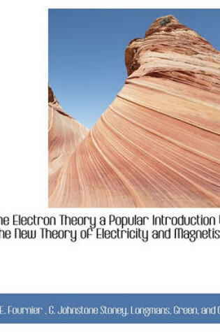 Cover of The Electron Theory a Popular Introduction to the New Theory of Electricity and Magnetism