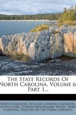 Cover of The State Records of North Carolina, Volume 6, Part 1...