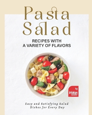 Book cover for Pasta Salad Recipes with a Variety of Flavors