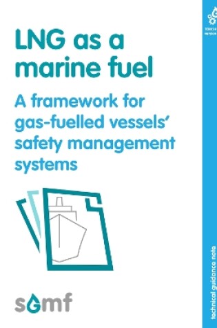 Cover of LNG as a marine fuel - A framework for gas-fuelled vessels' safety management system