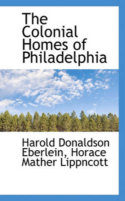 Book cover for The Colonial Homes of Philadelphia