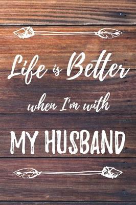 Cover of Life Is Better When I'm With My Husband