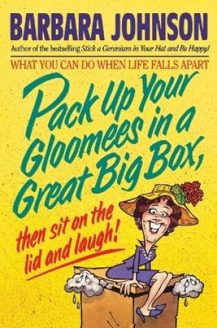 Cover of Pack Up Your Gloomies in a Great Big Box, Then Sit On the Lid and Laugh!