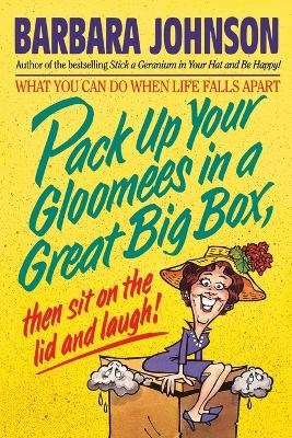 Book cover for Pack Up Your Gloomies in a Great Big Box, Then Sit On the Lid and Laugh!