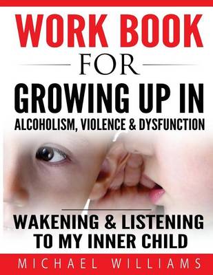 Cover of Workbook For Growing Up In Alcoholism, Violence & Dysfunction
