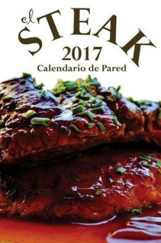 Cover of El Steak 2017 Calendario de Pared (Edicion Espana)