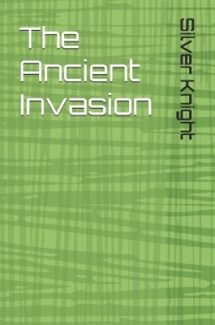 Cover of The Ancient Invasion