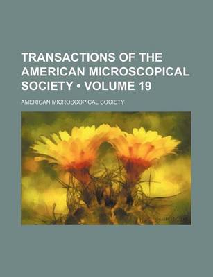 Book cover for Transactions of the American Microscopical Society (Volume 19)