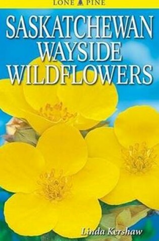 Cover of Saskatchewan Wayside Wildflowers