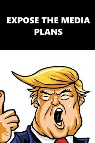 Cover of 2020 Weekly Planner Trump Expose Media Plans Black White 134 Pages