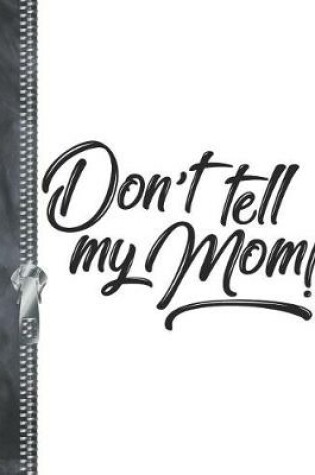 Cover of Don't Tell My Mom!