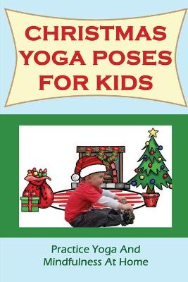 Book cover for Christmas Yoga Poses For Kids