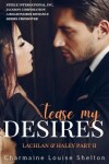 Book cover for Tease My Desires Lachlan & Haley Part II