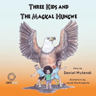 Book cover for Three Kids and The Magical Hungwe