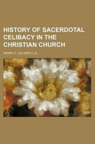 Cover of History of Sacerdotal Celibacy in the Christian Church