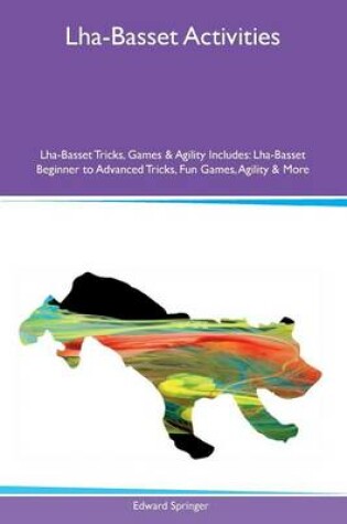 Cover of Lha-Basset Activities Lha-Basset Tricks, Games & Agility Includes