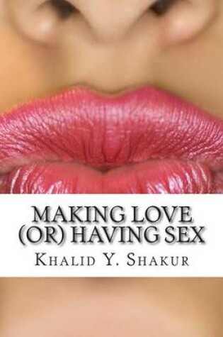 Cover of Making Love (Or) Having Sex