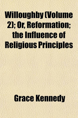 Book cover for Willoughby (Volume 2); Or, Reformation; The Influence of Religious Principles