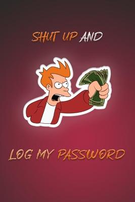 Cover of Shut Up And Log My Password Red Cover