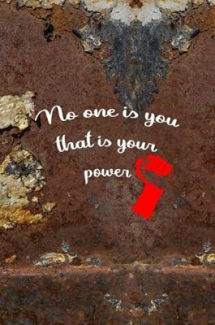 Cover of No One Is You That Is Your Power