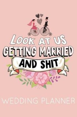 Cover of Look at Us Getting Married and Shit