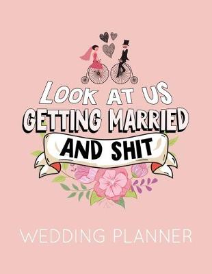 Book cover for Look at Us Getting Married and Shit