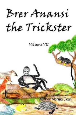 Cover of Brer Anansi the Trickster : Volume VII