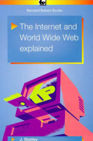 Cover of The Internet and World Wide Web Explained