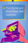 Book cover for The Internet and World Wide Web Explained