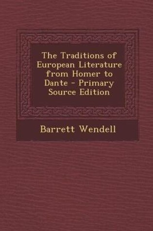 Cover of The Traditions of European Literature from Homer to Dante - Primary Source Edition