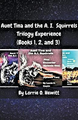 Cover of Aunt Tina and the A.I. Squirrels Trilogy Experience (Books 1, 2 and 3)