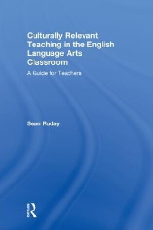 Cover of Culturally Relevant Teaching in the English Language Arts Classroom