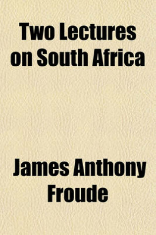 Cover of Two Lectures on South Africa; Delivered Before the Philosophical Institute, Edinburgh, Jan. 6 & 9, 1880