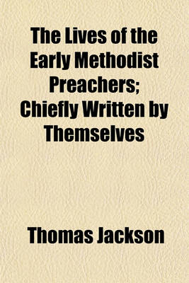 Book cover for The Lives of the Early Methodist Preachers; Chiefly Written by Themselves