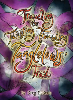 Book cover for Traveling the Twisting Troubling Tanglelows' Trail