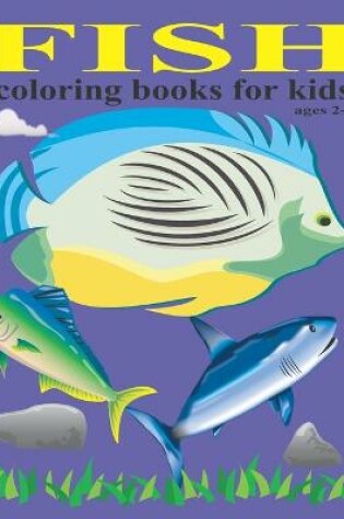 Cover of Fish coloring books for kids ages 2-4