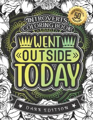 Book cover for Introverts Coloring Book, Went Outside Today