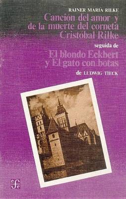 Book cover for Cancion del Amor y de La Muerte del Corneta Cristobal Rilke Seguida de "El Blondo Eckbert" y "El Gato Con Botas"