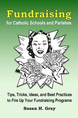 Book cover for Fundraising for Catholic Schools and Parishes