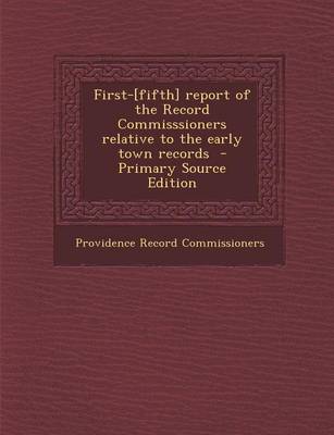 Book cover for First-[Fifth] Report of the Record Commisssioners Relative to the Early Town Records