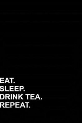 Cover of Eat Sleep Drink Tea Repeat