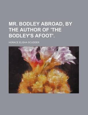 Book cover for Mr. Bodley Abroad, by the Author of 'The Bodley's Afoot'.