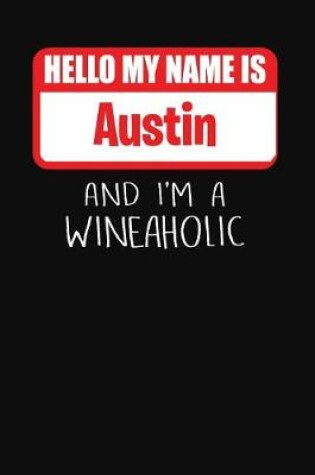 Cover of Hello My Name is Austin And I'm A Wineaholic