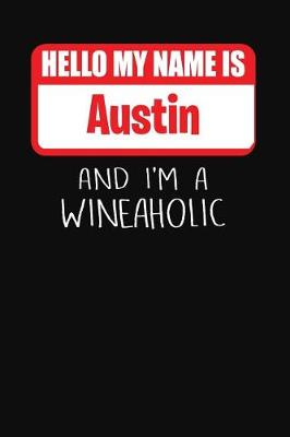 Book cover for Hello My Name is Austin And I'm A Wineaholic