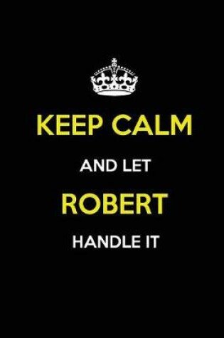 Cover of Keep Calm and Let Robert Handle It