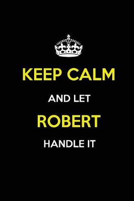 Book cover for Keep Calm and Let Robert Handle It